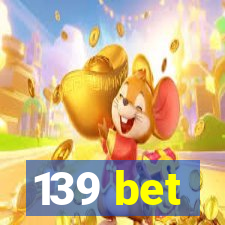 139 bet